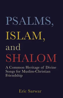 Psaumes, Islam et Shalom : Un patrimoine commun de chants divins pour l'amitié islamo-chrétienne - Psalms, Islam, and Shalom: A Common Heritage of Divine Songs for Muslim-Christian Friendship