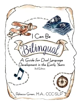 Je peux être bilingue : un guide pour le développement de la double langue dans la petite enfance - I Can Be Bilingual: A Guide for Dual Language Development in the Early Years