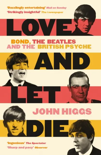 Love and Let Die - James Bond, les Beatles et la psyché britannique - Love and Let Die - Bond, the Beatles and the British Psyche