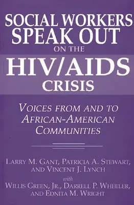 Les travailleurs sociaux s'expriment sur la crise du VIH/sida : Voix de et vers les communautés afro-américaines - Social Workers Speak Out on the HIV/AIDS Crisis: Voices from and to African-American Communities
