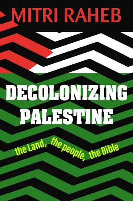 Décoloniser la Palestine : La terre, le peuple, la Bible - Decolonizing Palestine: The Land, the People, the Bible