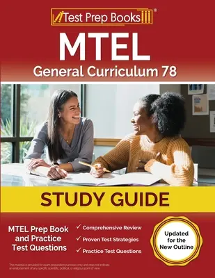 Guide d'étude du programme général 78 du MTEL : MTEL General Curriculum 78 Study Guide : MTEL Prep Book and Practice Test Questions [Updated for the New Outline] (en anglais) - MTEL General Curriculum 78 Study Guide: MTEL Prep Book and Practice Test Questions [Updated for the New Outline]