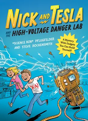 Nick et Tesla et le laboratoire de danger haute tension : Un mystère avec des gadgets à construire soi-même - Nick and Tesla and the High-Voltage Danger Lab: A Mystery with Gadgets You Can Build Yourself