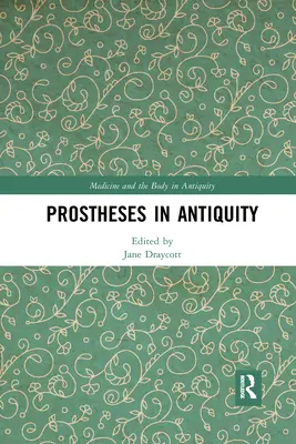 Les prothèses dans l'Antiquité - Prostheses in Antiquity