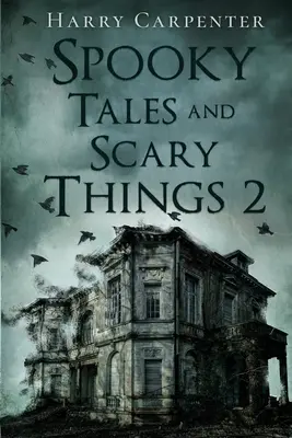 Histoires d'épouvante et choses effrayantes 2 - Spooky Tales and Scary Things 2