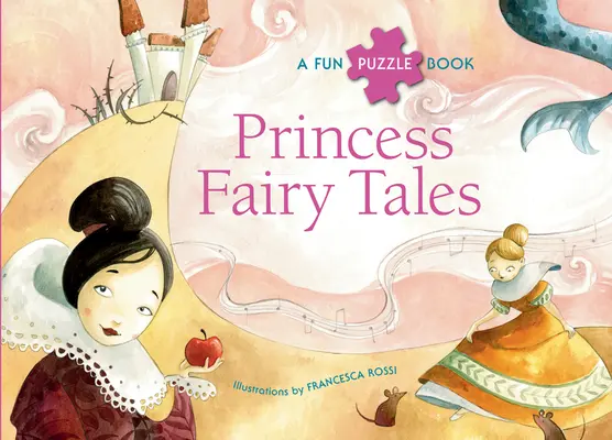 Les contes de fées des princesses : Un livre d'énigmes amusant - Princess Fairy Tales: A Fun Puzzle Book