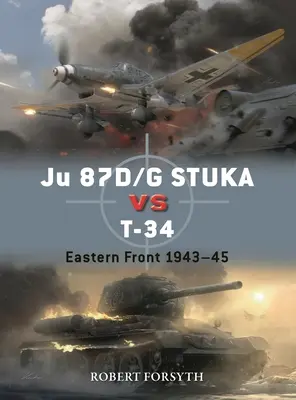 Ju 87d/G Stuka contre T-34 : Front de l'Est 1942-45 - Ju 87d/G Stuka Versus T-34: Eastern Front 1942-45