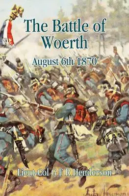 La bataille de Worth : 6 août 1870 - The Battle of Worth: August 6th 1870