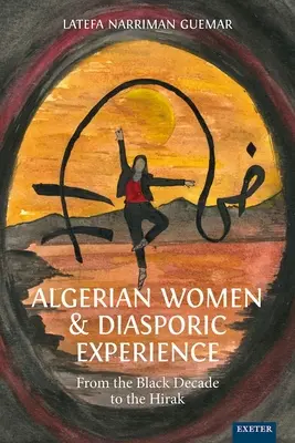 Femmes algériennes et expérience diasporique : De la décennie noire au Hirak - Algerian Women and Diasporic Experience: From the Black Decade to the Hirak