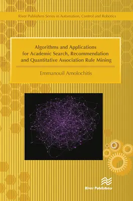 Algorithmes et applications pour la recherche académique, la recommandation et l'extraction quantitative de règles d'association - Algorithms and Applications for Academic Search, Recommendation and Quantitative Association Rule Mining