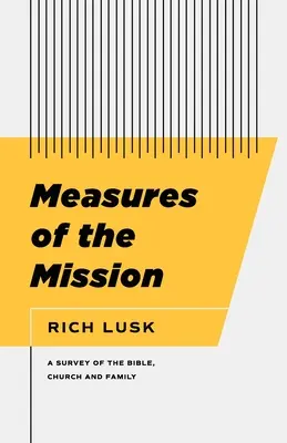 Mesures de la mission : Une étude de la Bible, de l'Eglise et de la famille - Measures of the Mission: A Survey of the Bible, Church, and Family