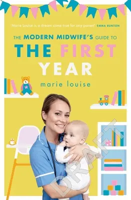 Le guide de la sage-femme moderne pour la première année - The Modern Midwife's Guide to the First Year