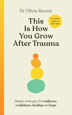 C'est ainsi que l'on grandit après un traumatisme : Stratégies pour la résilience, la confiance, la guérison et l'espoir - This Is How You Grow After Trauma: Strategies for Resilience, Confidence, Healing & Hope