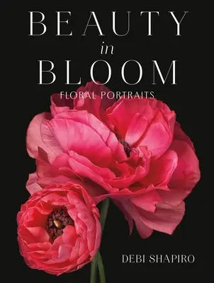 La beauté en fleurs : Portraits floraux - Beauty in Bloom: Floral Portraits