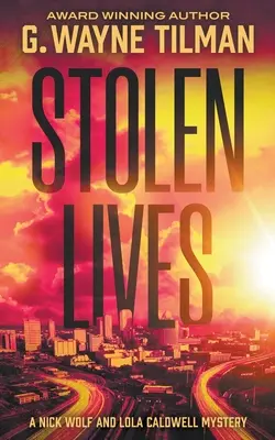 Les vies volées : Mystère de Nick Wolf et Lola Caldwell - Stolen Lives: A Nick Wolf and Lola Caldwell Mystery