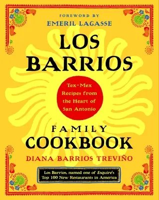 Le livre de cuisine de la famille Los Barrios : Recettes Tex-Mex du cœur de San Antonio - Los Barrios Family Cookbook: Tex-Mex Recipes from the Heart of San Antonio