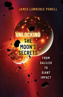 Percer les secrets de la Lune : De Galilée à l'impact géant - Unlocking the Moon's Secrets: From Galileo to Giant Impact