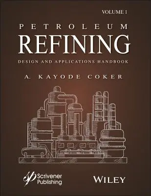 Manuel de conception et d'application du raffinage du pétrole, Volume 1 - Petroleum Refining Design and Applications Handbook, Volume 1