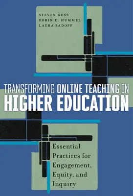 Transformer l'enseignement en ligne dans l'enseignement supérieur : Pratiques essentielles pour l'engagement, l'équité et la recherche - Transforming Online Teaching in Higher Education: Essential Practices for Engagement, Equity, and Inquiry