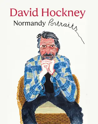 David Hockney : Portraits de Normandie - David Hockney: Normandy Portraits