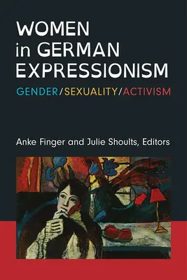 Les femmes dans l'expressionnisme allemand : Genre, sexualité, militantisme - Women in German Expressionism: Gender, Sexuality, Activism