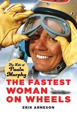 La femme la plus rapide sur roues : La vie de Paula Murphy - The Fastest Woman on Wheels: The Life of Paula Murphy