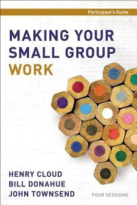 Guide du participant : Faire fonctionner votre petit groupe - Making Your Small Group Work Participant's Guide