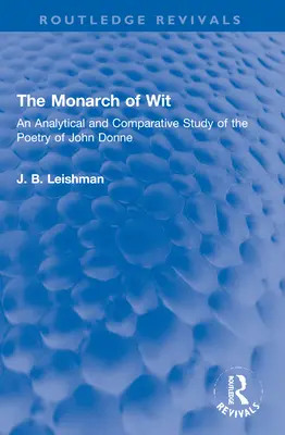 Le monarque de l'esprit : Une étude analytique et comparative de la poésie de John Donne - The Monarch of Wit: An Analytical and Comparative Study of the Poetry of John Donne