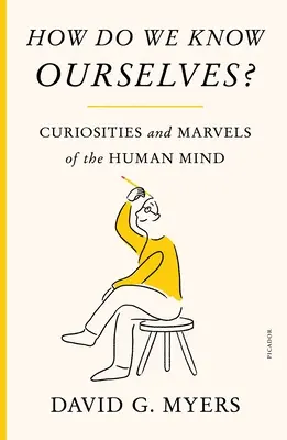 Comment nous connaissons-nous ? Curiosités et merveilles de l'esprit humain - How Do We Know Ourselves?: Curiosities and Marvels of the Human Mind