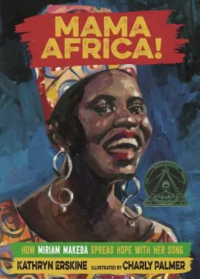 Mama Africa ! Comment Miriam Makeba a répandu l'espoir avec sa chanson - Mama Africa!: How Miriam Makeba Spread Hope with Her Song