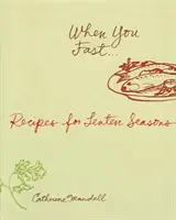 Quand vous jeûnez : Recettes pour le carême - When You Fast: Recipes for Lenten S