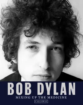 Bob Dylan : Mélanger les médicaments - Bob Dylan: Mixing Up the Medicine