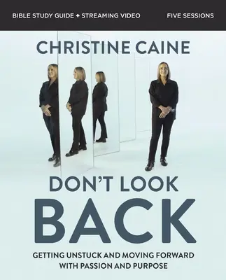 Guide d'étude biblique Don't Look Back avec vidéo en continu : Se débloquer et aller de l'avant avec passion et détermination - Don't Look Back Bible Study Guide Plus Streaming Video: Getting Unstuck and Moving Forward with Passion and Purpose