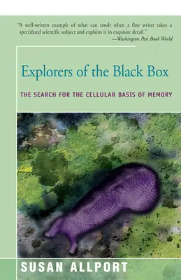 Les explorateurs de la boîte noire : La recherche des bases cellulaires de la mémoire - Explorers of the Black Box: The Search for the Cellular Basis of Memory