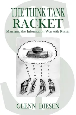 Le racket des think tanks : Gérer la guerre de l'information avec la Russie - The Think Tank Racket: Managing the Information War with Russia