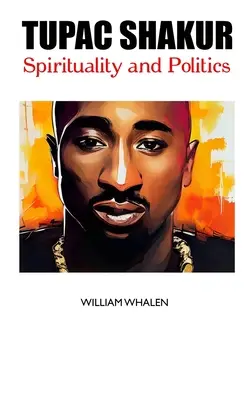 Tupac Shakur : Spiritualité et politique - Tupac Shakur: Spirituality and Politics