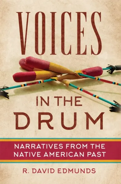 Les voix du tambour : récits du passé amérindien - Voices in the Drum: Narratives from the Native American Past