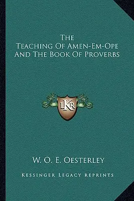 L'enseignement d'Amen-Em-Ope et le livre des Proverbes - The Teaching Of Amen-Em-Ope And The Book Of Proverbs