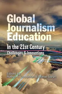 L'enseignement du journalisme mondial au 21e siècle : Défis et innovations - Global Journalism Education In the 21st Century: Challenges & Innovations