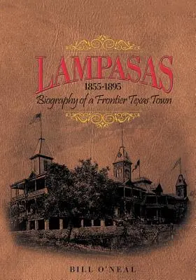 Lampasas 1855-1895 : Biographie d'une ville frontière - Lampasas 1855-1895: Biography of a Frontier City