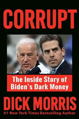 Corrupt : L'histoire intérieure de l'argent noir de Biden, avec un avant-propos de Peter Navarro - Corrupt: The Inside Story of Biden's Dark Money, with a Foreword by Peter Navarro