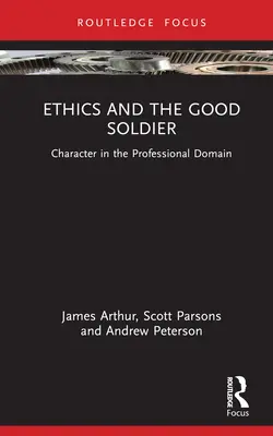 L'éthique et le bon soldat : Le caractère dans le domaine professionnel - Ethics and the Good Soldier: Character in the Professional Domain