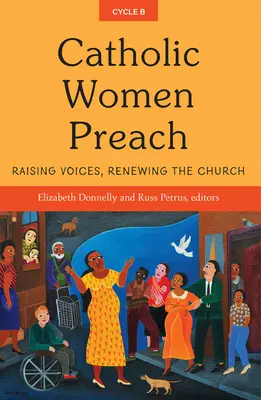 Les femmes catholiques prêchent : Élever les voix, renouveler l'Église Cycle B - Catholic Women Preach: Raising Voices, Renewing the Church Cycle B