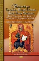 Textbook on Evidence-Based Holistic Mind-Body Medicine - Basic Philosophy & Ethics of Traditional Hippocratic Medicine (en anglais) - Textbook on Evidence-Based Holistic Mind-Body Medicine - Basic Philosophy & Ethics of Traditional Hippocratic Medicine