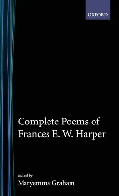 Poèmes complets de Frances E.W. Harper - Complete Poems of Frances E.W. Harper
