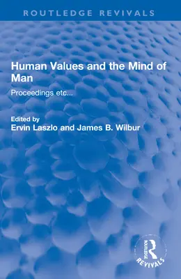 Les valeurs humaines et l'esprit de l'homme : Actes Etc... - Human Values and the Mind of Man: Proceedings Etc...