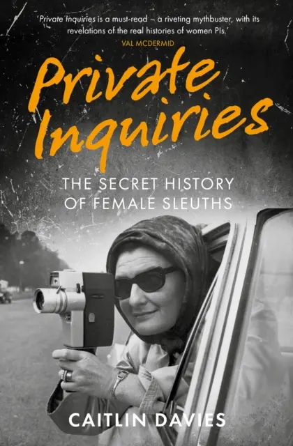 Enquêtes privées - L'histoire secrète des femmes détectives - Private Inquiries - The Secret History of Female Sleuths