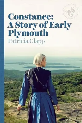 Constance : L'histoire des débuts de Plymouth - Constance: A Story of Early Plymouth