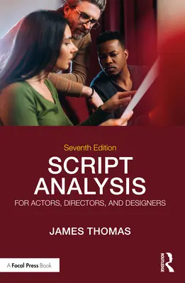 Analyse de scénario pour les acteurs, les réalisateurs et les concepteurs - Script Analysis for Actors, Directors, and Designers