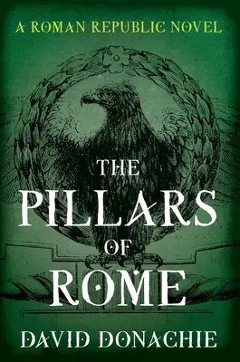 Les piliers de Rome : Un roman de la République romaine - The Pillars of Rome: A Roman Republic Novel